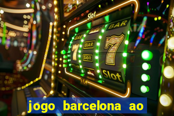 jogo barcelona ao vivo futemax